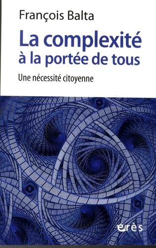 LA COMPLEXITÉ À LA PORTÉE DE TOUS LA COMPLEXITÉ À LA PORTÉE DE TOUS