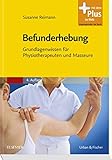 Image de Befunderhebung: Grundlagenwissen für Physiotherapeuten und Masseure - mit Zugang zum Elsevier-Porta