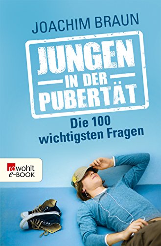 Download Jungen in der Pubertät: Die 100 wichtigsten Fragen Download Jungen in der Pubertät: Die 100 wichtigsten Fragen