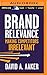 Brand Relevance: Making Competitors Irrelevant by David A. Aaker, Mark Ashby