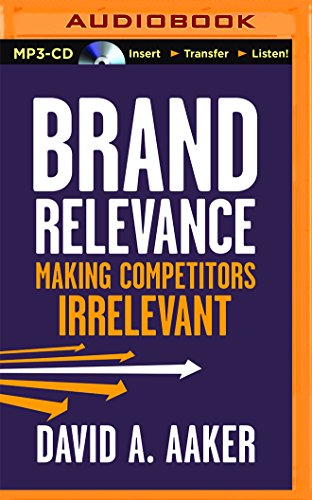 Brand Relevance: Making Competitors Irrelevant