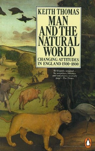 Man and the Natural World: Changing Attitudes in England 1500-1800 (Penguin Press History) (English Edition) livre