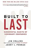 Built to Last: Successful Habits of Visionary Companies (Good to Great, Band 2) by Jim Collins, Jerry I Porras