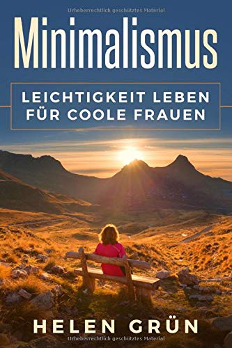 Minimalismus: Leichtigkeit leben für coole Frauen