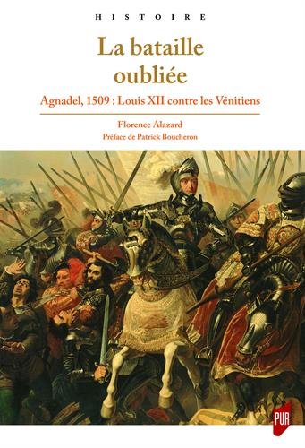 La bataille oubliée : Agnadel, 1509 : Louis XII contre les Vénitiens