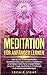 Meditation für Anfänger lernen: Wie Du mit 23 energetischen Meditationsübungen lernst zu meditieren und Deine innere Ruhe wieder findest, inklusive 7 Tage Meditations-Challenge und Achtsamkeitsübungen by
