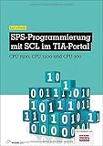 SPS-Programmierung mit SCL im TIA-Portal: CPU 1500, CPU 1200 und CPU 300 (elektrotechnik) by 