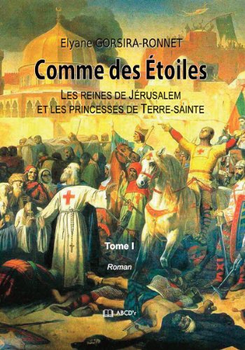 Download Comme des etoiles : Les reines de jerusalem et les princesses de Terre-sainte Download Comme des etoiles : Les reines de jerusalem et les princesses de Terre-sainte