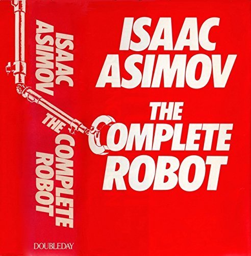 Download The Complete Robot by Isaac Asimov (1982-03-01) Download The Complete Robot by Isaac Asimov (1982-03-01)