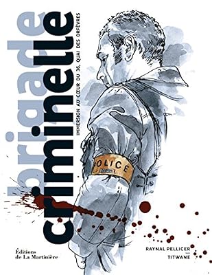 Brigade criminelle. Immersion au coeur du 36, quai des Orfèvres