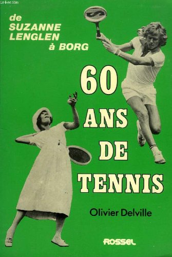 60 ans de tennis : La raquette et la plume francais 60 ans de tennis : La raquette et la plume francais