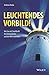 Leuchtendes Vorbild!: Wie Sie mit Strahlkraft Ihr Unternehmen und die Welt verändern by Andreas Dudas