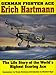 German Fighter Ace Erich Hartmann: The Life Story of the World's Highest Scoring Ace (Schiffer Military History) by 