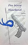 Das blaue Haarband: Selicha, vom Mädchen zur Mörderin by 