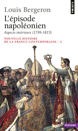 Book's Cover of Nouvelle Histoire de la France contemporaine tome 4  Lépisode napoléonien aspects intérieurs 17991815