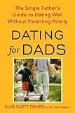 Image de Dating for Dads: The Single Father's Guide to Dating Well Without Parenting Poorly