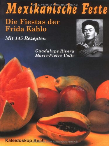 Mexikanische Feste: Die Fiestas der Frida Kahlo Mexikanische Feste: Die Fiestas der Frida Kahlo
