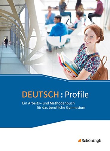 Preisvergleich Produktbild DEUTSCH: Profile - Ein Arbeits- und Methodenbuch für das berufliche Gymnasium - Neubearbeitung: Schülerband