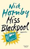 Buchinformationen und Rezensionen zu Miss Blackpool: Roman von Nick Hornby