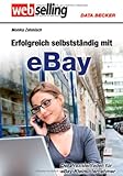 Webselling. Erfolgreich selbständig mit eBay by 