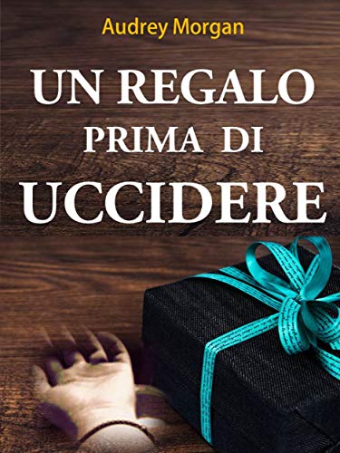 Audrey Morgan - Un regalo prima di uccidere (2019)