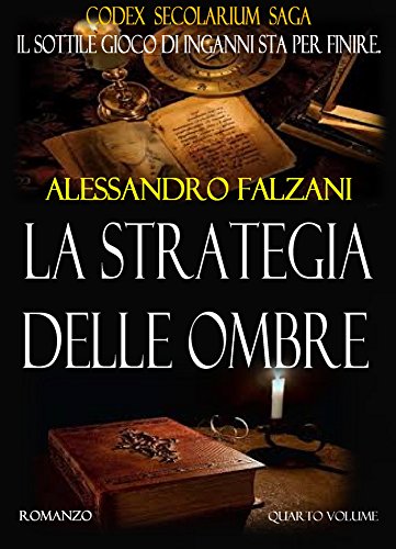 Alessandro Falzani - Codex Secolarium Saga 04. La strategia delle ombre (2018)