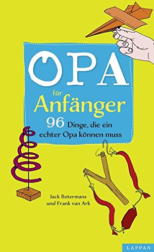 Download Opa für Anfänger: 96 Dinge, die ein echter Opa können muss Download Opa für Anfänger: 96 Dinge, die ein echter Opa können muss