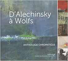 Amazon Fr D Alechinsky A Wolfs Anthologie Chromatique Goyens De Heusch Serge Livres
