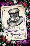 Der Hutmacher der Königin - Maddox & Danair by K. K. Summer