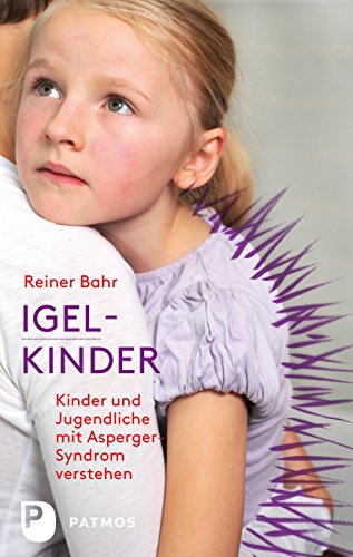 Download Igel-Kinder: Kinder und Jugendliche mit Asperger-Sydrom verstehen Download Igel-Kinder: Kinder und Jugendliche mit Asperger-Sydrom verstehen