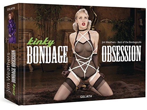 Kinky Bondage Obsession: Best of the Bondagecafe (Erotic Photography)