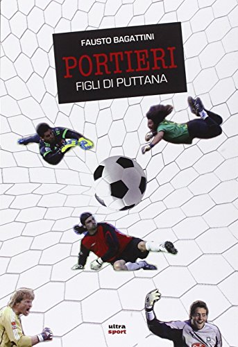 Portieri. Figli di puttana Portieri. Figli di puttana