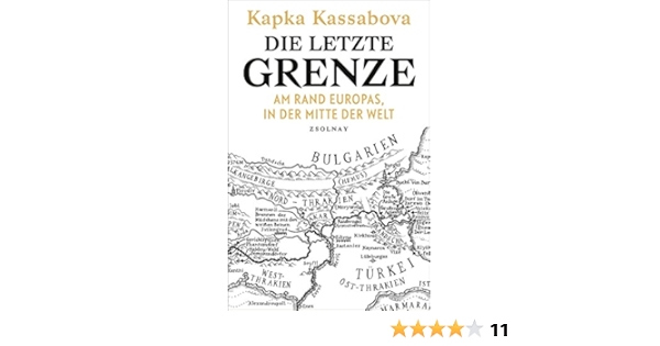Die Letzte Grenze Am Rand Europas In Der Mitte Der Welt Ebook Kassabova Kapka Hilzensauer Brigitte Amazon De Kindle Shop