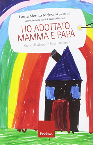 Ho adottato mamma e papà. Storie di adozione internazionale Ho adottato mamma e papà. Storie di adozione internazionale
