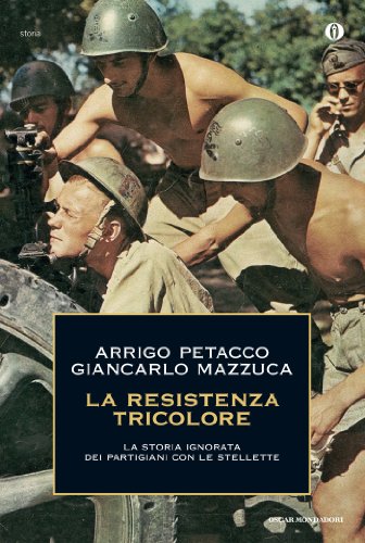 Download La Resistenza tricolore: La storia ignorata dei partigiani con le stellette (Oscar storia Vol. 540)