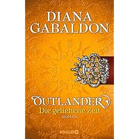 Outlander – Die geliehene Zeit: Roman (Die Outlander-Saga)