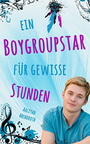 Ein Boygroupstar für gewisse Stunden (Dream-Catchers-Reihe 3) von [Abendroth, Aaliyah]