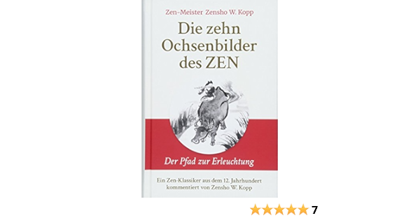 Die Zehn Ochsenbilder Des Zen Der Pfad Zur Erleuchtung Amazon De Kopp Zensho W Bucher
