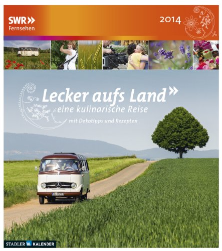 Lecker aufs Land - eine kulinarische Reise 2014: mit Dekotipss und Rezepten