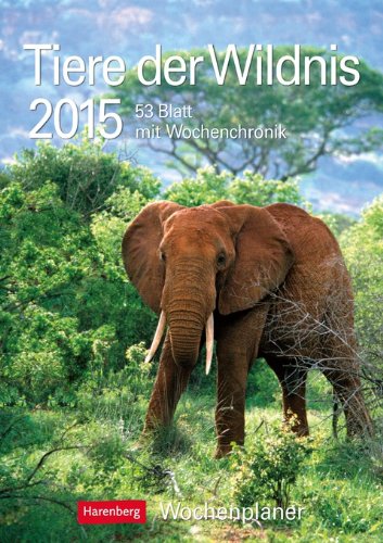 Tiere der Wildnis Wochenplaner 2015: Wochenplaner, 53 Blatt mit Wochenchronik