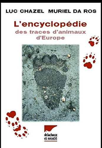 L'Encyclopédie des traces d'animaux d'Europe francais L'Encyclopédie des traces d'animaux d'Europe francais