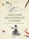 Dessiner les scènes de combat: Une méthode simple pour apprendre à dessiner.