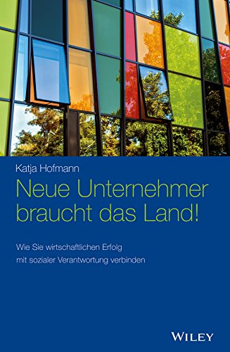 Download Neue Unternehmer braucht das Land!: Wie Sie wirtschaftlichen Erfolg mit sozialer Verantwortung verbinden Download Neue Unternehmer braucht das Land!: Wie Sie wirtschaftlichen Erfolg mit sozialer Verantwortung verbinden