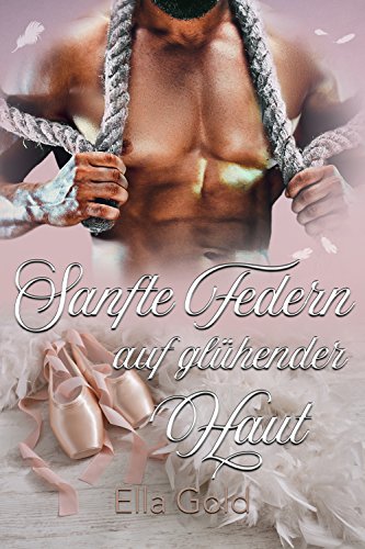 Sanfte Federn auf glÃ¼hender Haut (Dark Dream Edition 2) von [Gold, Ella]