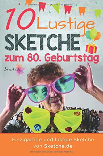 10 lustige Sketche zum 80. Geburtstag: Einzigartige und humorvolle Sketche zum 80. Geburtstag