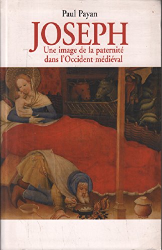 JOSEPH.UNE IMAGE DE LA PATERNITE DANS L'OCCIDENT MEDIEVAL. gratuit JOSEPH.UNE IMAGE DE LA PATERNITE DANS L'OCCIDENT MEDIEVAL. gratuit