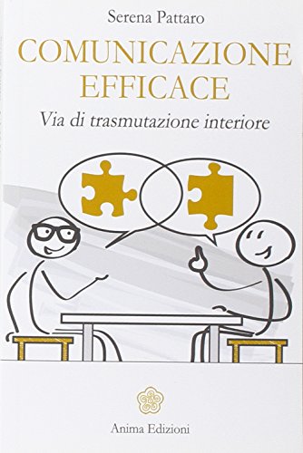 Comunicazione efficace. Via di trasmutazione interiore Comunicazione efficace. Via di trasmutazione interiore