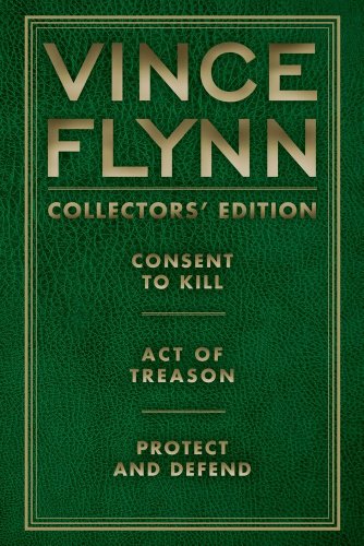 Download Vince Flynn Collectors' Edition, #03: Consent to Kill, Act of Treason, and Protect and Defend