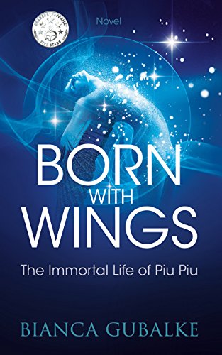 BORN WITH WINGS: The Immortal Life of Piu Piu (Dance Between Worlds Book 1) (English Edition)