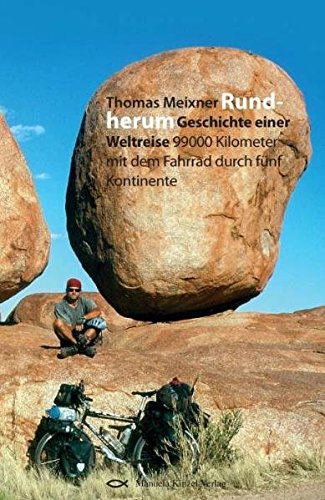 Download Rundherum: Geschichte einer Weltreise 99000 Kilometer mit dem Fahrrad durch 5 Kontinente Download Rundherum: Geschichte einer Weltreise 99000 Kilometer mit dem Fahrrad durch 5 Kontinente